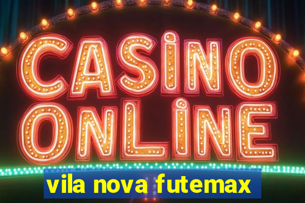 vila nova futemax